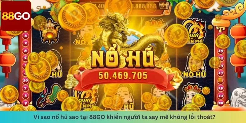 Nổ Hũ Tài Xỉu 5 Lý do say mê không lối thoát