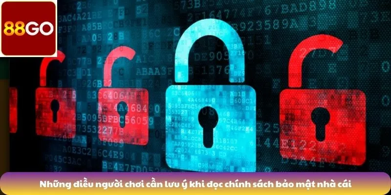 Chính Sách Bảo Mật 6 Những điều người chơi cần lưu ý khi đọc chính sách bảo mật nhà cái