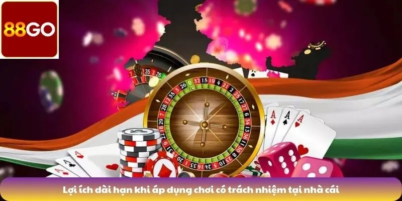 Chơi Có Trách Nhiệm 6 Lợi ích dài hạn khi áp dụng chơi có trách nhiệm tại nhà cái