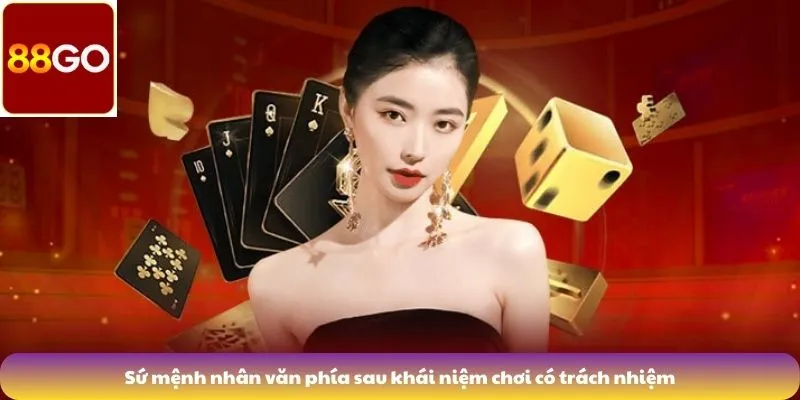 Chơi Có Trách Nhiệm 4 Sứ mệnh nhân văn phía sau khái niệm chơi có trách nhiệm