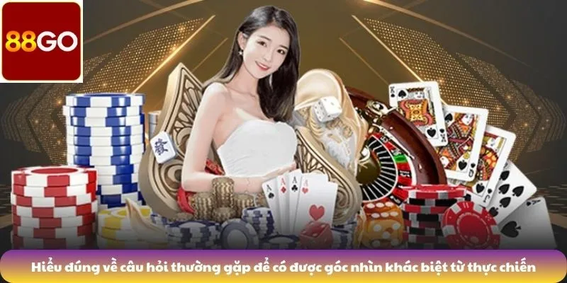 Hiểu đúng về câu hỏi thường gặp để có được góc nhìn khác biệt từ thực chiến