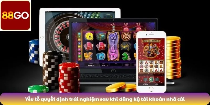 Đăng Ký 5 Yếu tố quyết định trải nghiệm sau khi đăng ký tài khoản nhà cái