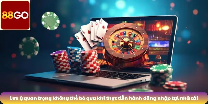 Đăng Nhập 6 Lưu ý quan trọng không thể bỏ qua khi thực tiến hành đăng nhập tại nhà cái