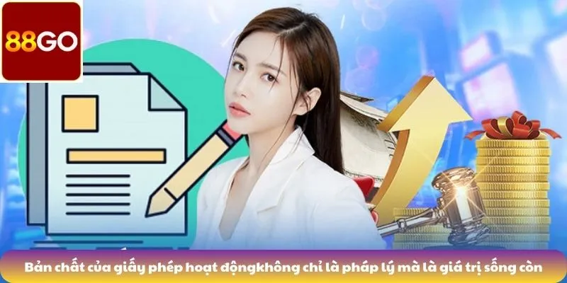 Giấy Phép Hoạt Động 4 Bản chất của giấy phép hoạt động không chỉ là pháp lý mà là giá trị sống còn