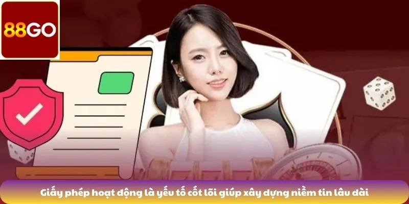 Giấy Phép Hoạt Động 6 Giấy phép hoạt động là yếu tố cốt lõi giúp xây dựng niềm tin lâu dài