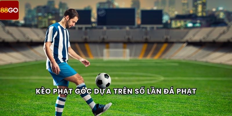Kèo Thẻ Vàng 5 Kèo phạt góc dựa trên số lần đá phạt