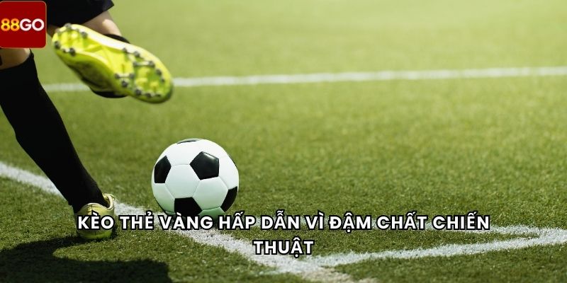 Kèo Phạt Góc 5 Kèo thẻ vàng hấp dẫn vì đậm chất chiến thuật