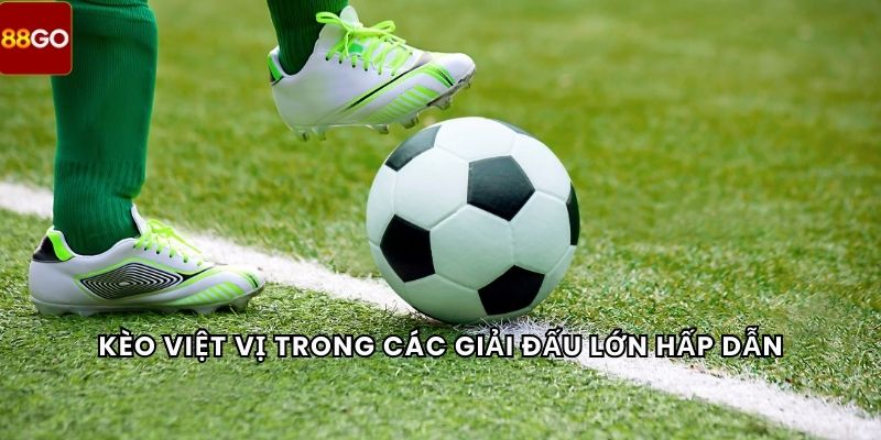 Kèo Phạt Góc 5 Kèo việt vị trong các giải đấu lớn hấp dẫn
